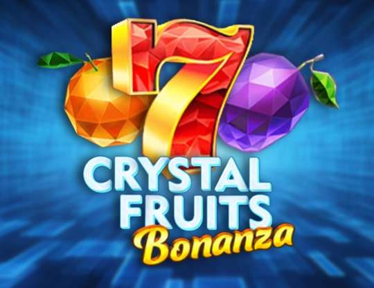 Crystal Fruits Bonanza